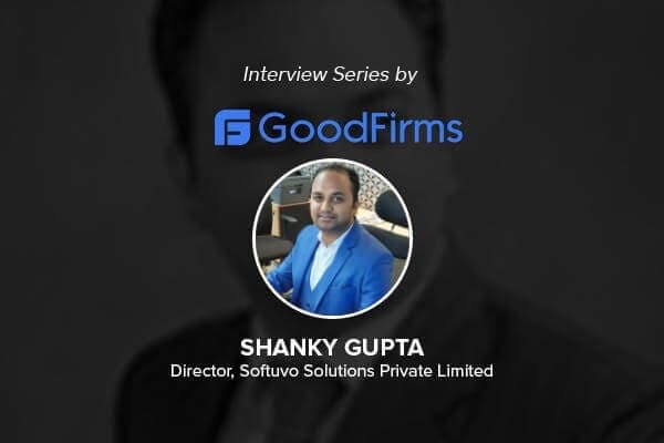 Shanky Gupta, Softuvo Director - GoodFirms Review