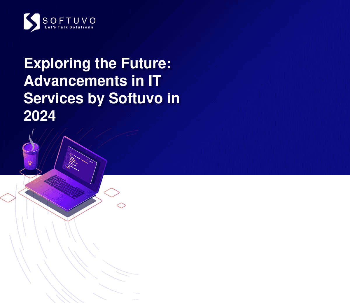 Exploring the Future: Advancements in IT Services by Softuvo in 2024