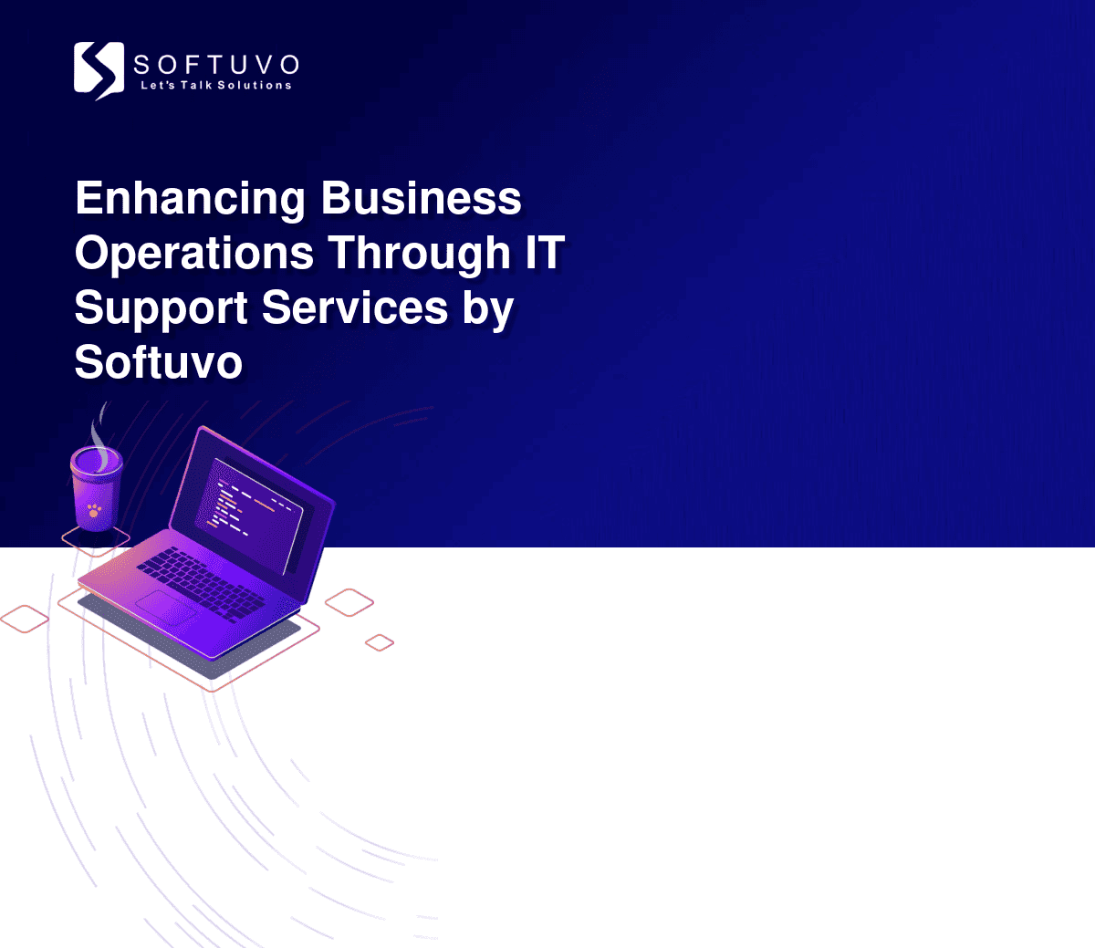 Enhancing Business Operations Through IT Support Services by Softuvo