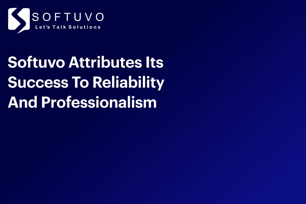Softuvo Attributes Its Success To Reliability And Professionalism