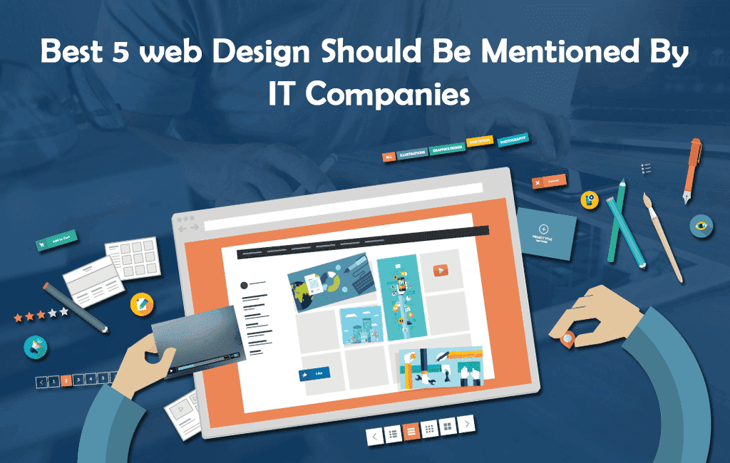Best 5 Designs Should Be Mentioned by IT Companies