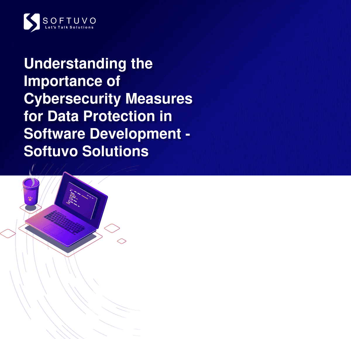 Cybersecurity in Software Development - Softuvo Solutions