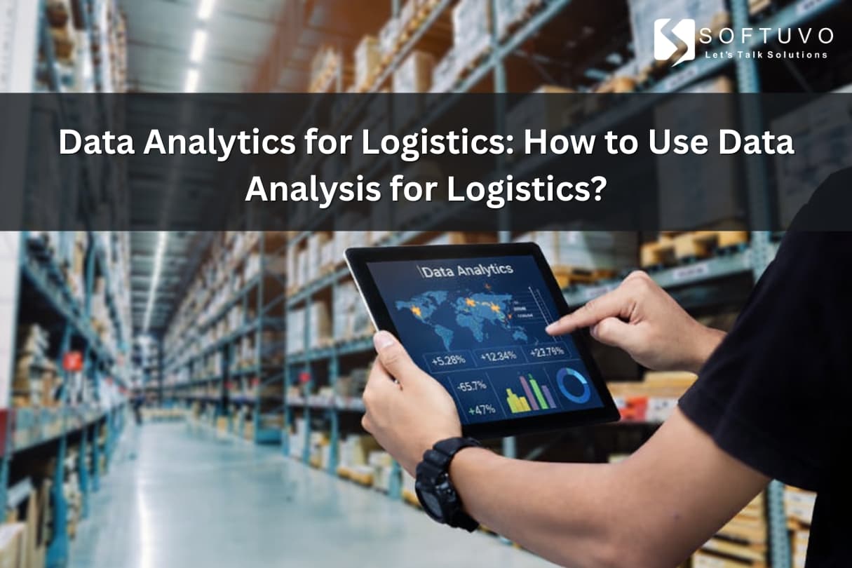 Data Analytics for Logistics: How to Use Data Analysis for Logistics?