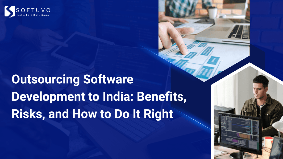 Outsourcing Software Development to India: Benefits, Risks, and How to Do It Right