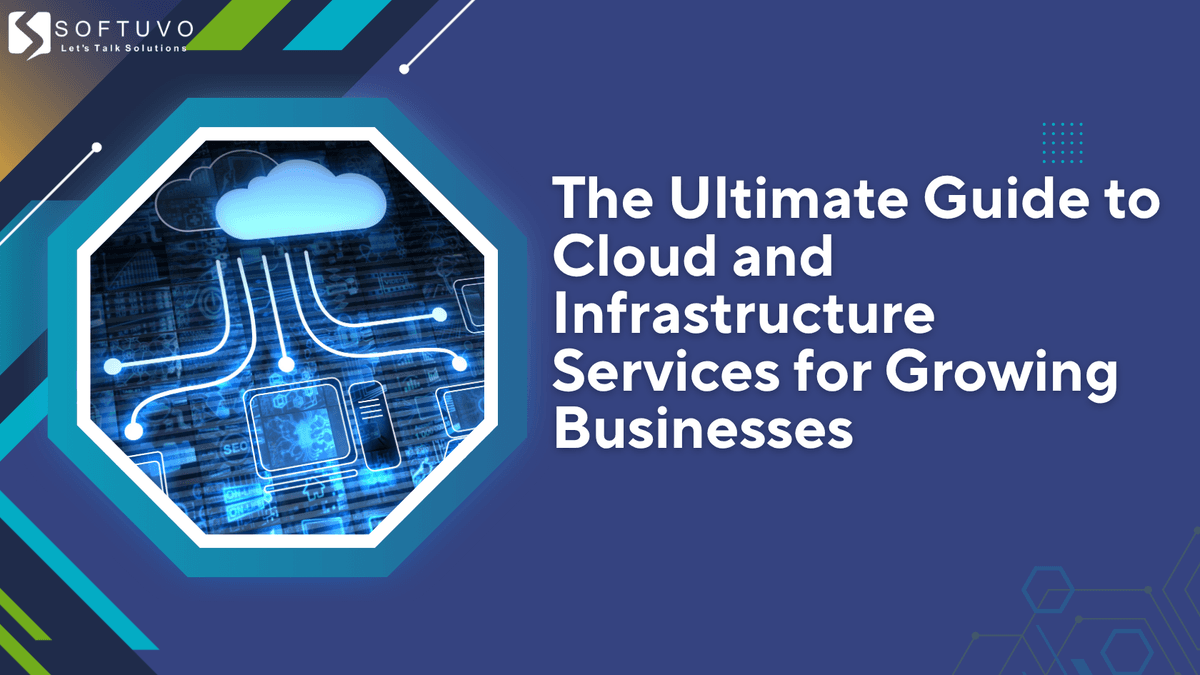 The Ultimate Guide to Cloud and Infrastructure Services for Growing Businesses