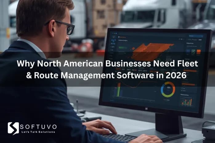 Why North American Businesses Need Fleet & Route Management Software in 2026