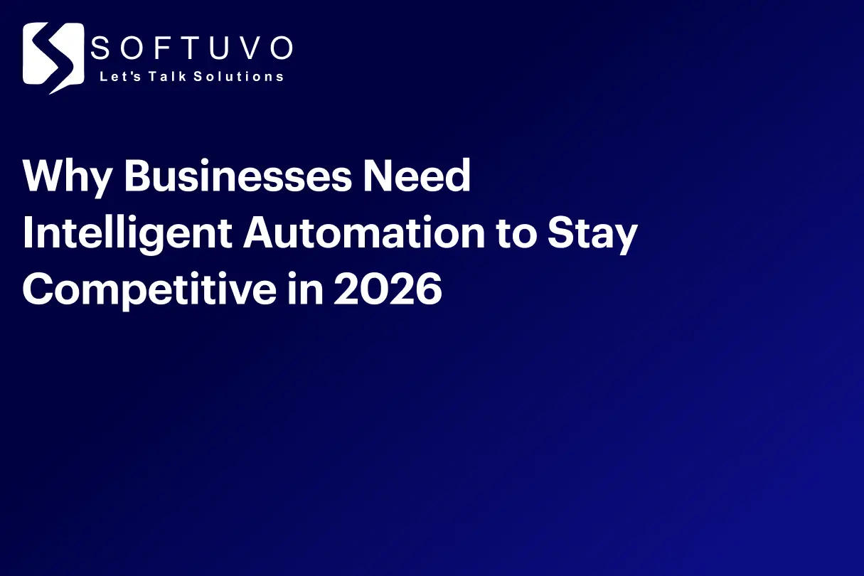 Why Businesses Need Intelligent Automation to Stay Competitive in 2026